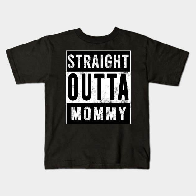 Straight Outta Mommy Baby's Gift Kids T-Shirt by stokedstore